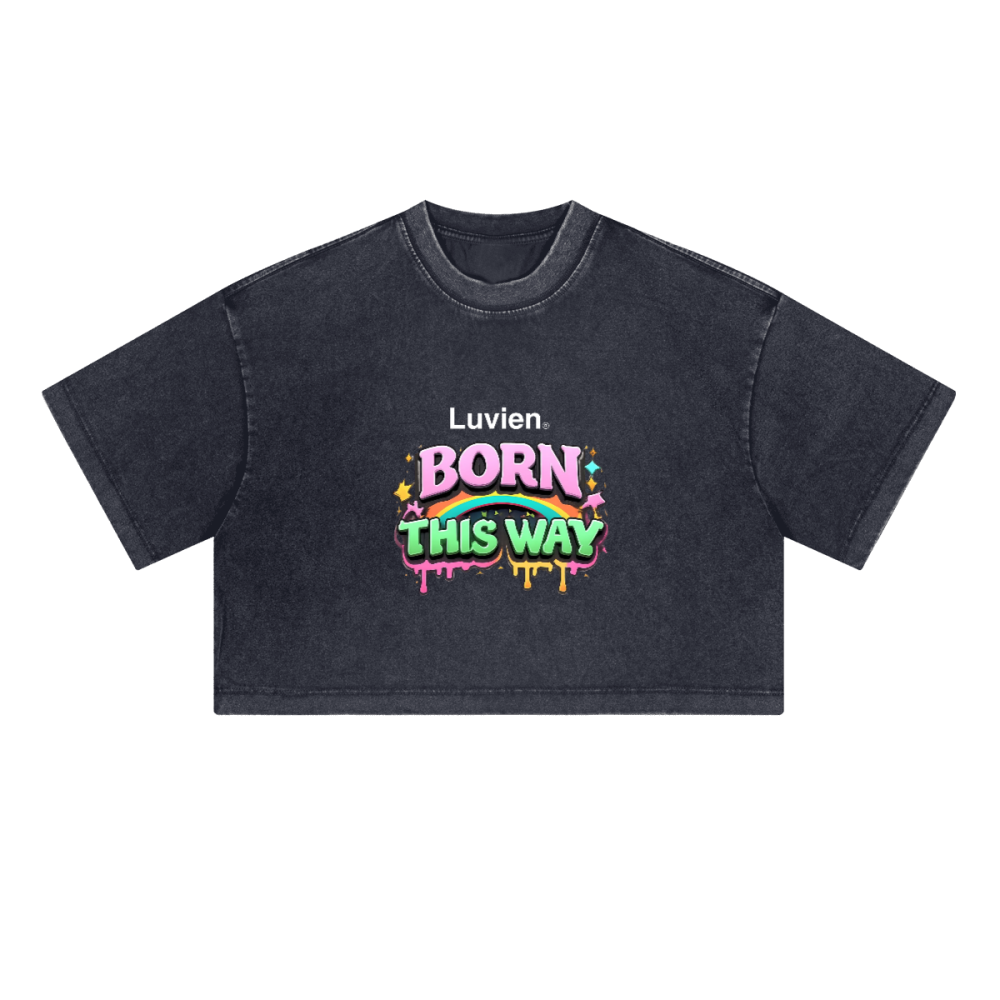 "Born this way" - Cropped Fit