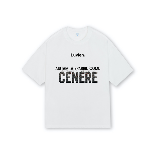 "Aiutami a sparire come cenere" - Oversize Fit