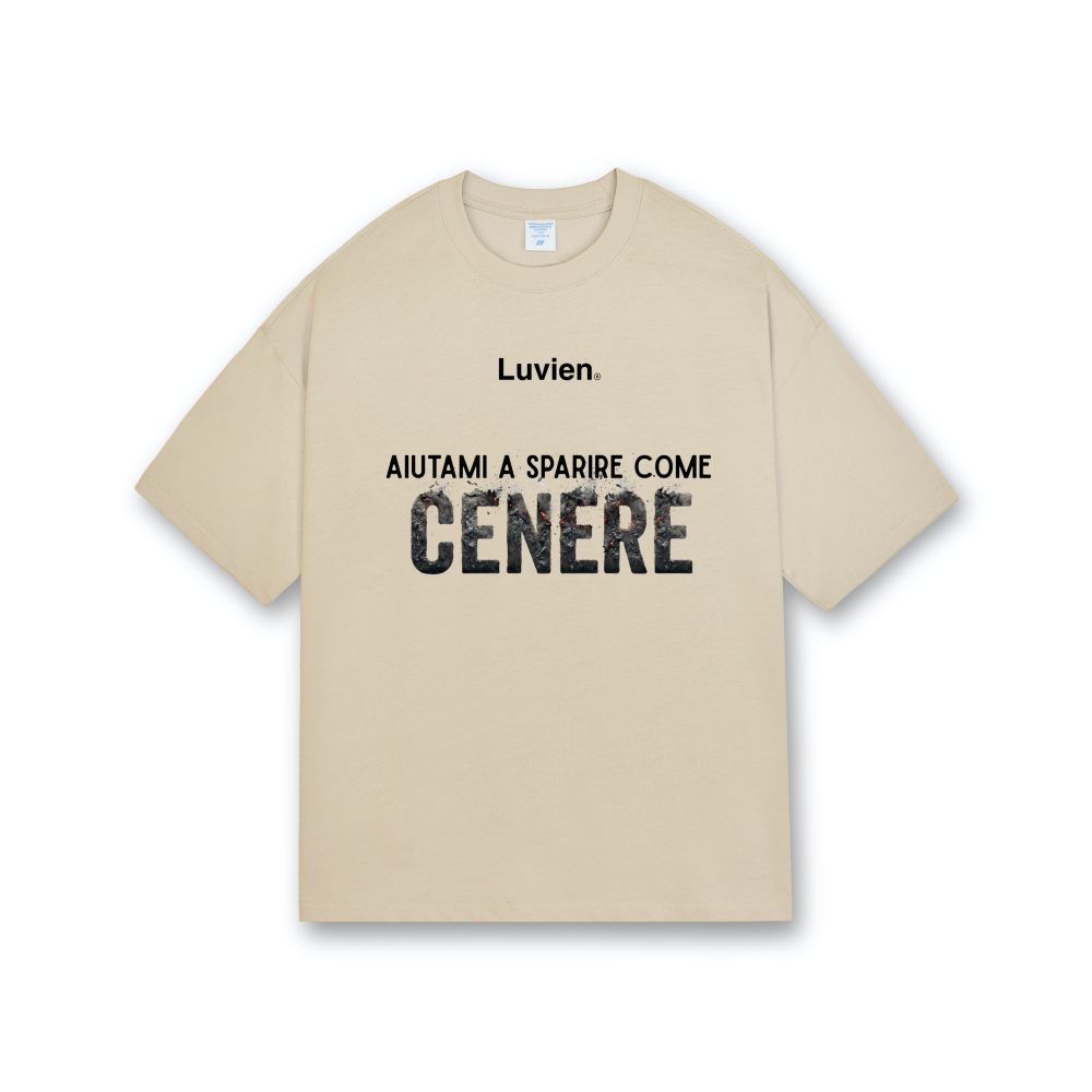 "Aiutami a sparire come cenere" - Oversize Fit